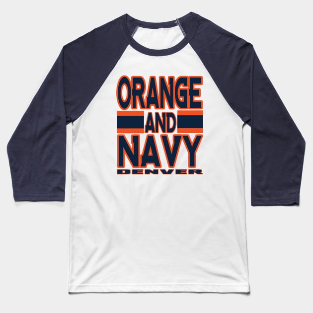 Denver LYFE Orange and Navy True Football Colors! Baseball T-Shirt by OffesniveLine